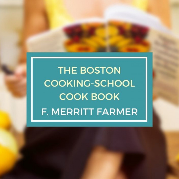 The Boston cooking-school cook book