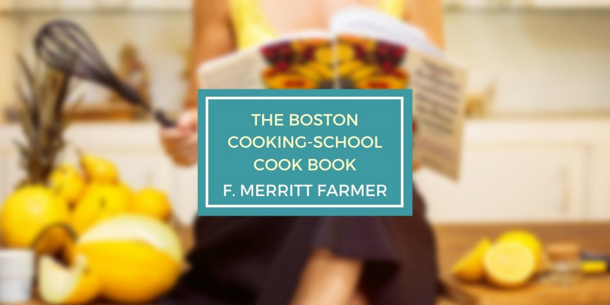 The Boston cooking-school cook book